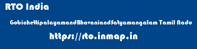 RTO India  GobichettipalayamandBhavaniandSatyamangalam Tamil Nadu    rto